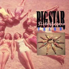 big-star-third-sister-lovers-2df15c34-b6ad-43fa-98fe-a25aa7fbc7c2